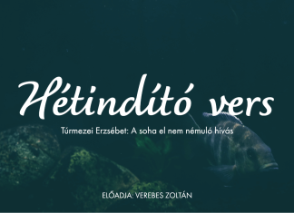 Hétindító vers | Túrmezei Erzsébet: A soha el nem némuló hívás