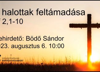 A halottak feltámadása – 2023.08.06. Bödő Sándor – Székesfehérvár