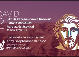 „Az Úr kezében van a háború” – Dávid és Góliát: harc az óriásokkal – 2023.09.10. Kovács Dániel