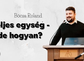 Teljes egység – de hogyan? – Bócsa Roland – 2024. 01. 21. Vasárnap – Sopron