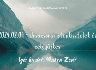 2024.02.04 – Úrvacsorai istentisztelet és célgyűjtés – Makra Imre Zsolt – Nyírbátor