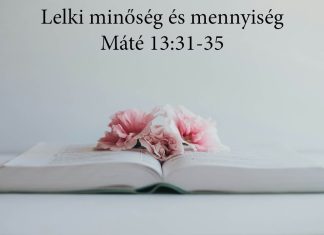 Lelki minőség és mennyiség – Mt 13:31-35 – 2024. 02. 04. délelőtt – Dr. Almási Tibor – Békéscsaba