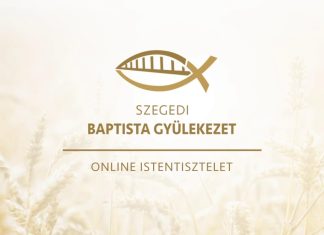 Istentisztelet – 2024. 05. 05. – Balázs André – Szeged