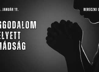 2025. 01. 19. – Bereczki Lajos – Aggodalom helyett imádság – Debrecen Új Remény