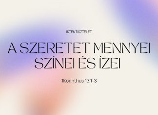 2025.05.04. A szeretet mennyei színei és ízei I. – 1Korinthus 13,1-3 – Molnár Ambrus – Szigetszentmiklós