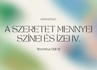 2025.05.25. – A szeretet mennyei színei és ízei IV. – 1Korinthus 13,8-12 – Gurbán Péter – Szigetszentmiklós