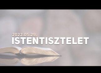 Istentisztelet – 2025.05.18. – Friebert Tibor – Kiskunhalas