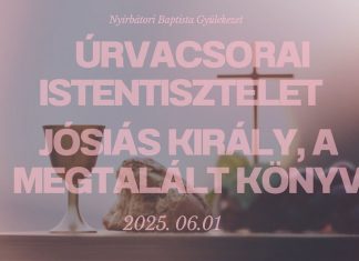 2025.06.01 – Jósiás király – A megtalált könyv – Makra Zsolt – Nyírbátor