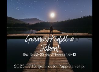 Papp Dániel – Gyönyörködjél a Jóban (2Thessz 1,6-12) – 2025.07.06. – Nyíregyháza