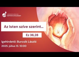 Az Isten szíve szerint… – Burcsik László – 2025.07.13. – Székesfehérvár