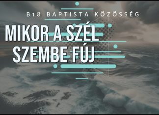 B18 Istentisztelet l Mikor a szél szembe fúj l Novák Zsolt l 2025. 08. 17. – Budapest