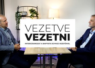 Papp János egyházelnök // Vezetve vezetni –Interjúsorozat a baptista egyház vezetőivel