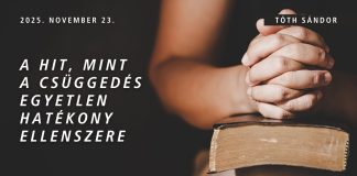 2025. 11. 23. – Tóth Sándor – A hit, mint a csüggedés egyetlen hatékony ellenszere – Debrecen Új Remény