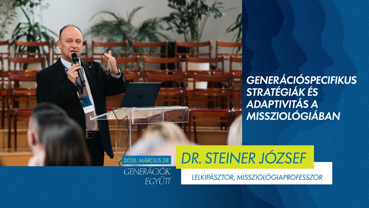 Generációspecifikus stratégiák és adaptivitás a missziológiában // Dr. Steiner József