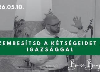 2026. 05. 10. – Bacsó Benjámin: Szembesítsd a kétségeidet az Igazsággal – Veresegyház
