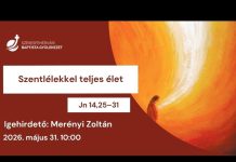 Szentlélekkel teljes élet – Merényi Zoltán – 2026.05.31. – Székesfehérvár