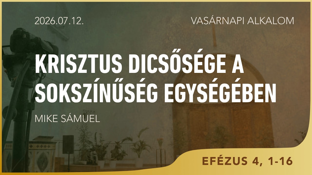 Krisztus dicsősége a sokszínűség egységében – Mike Sámuel – 2026.07.12. – Bp., Wesselényi utca