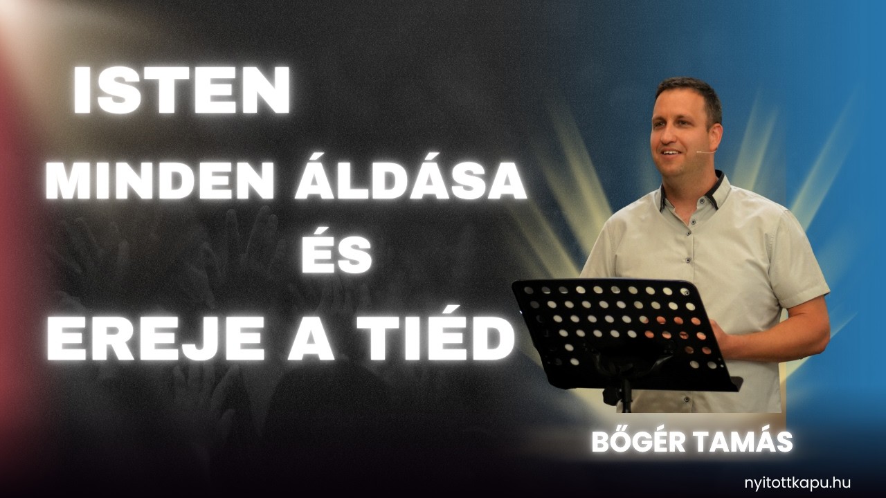 2026. 07. 12. – Isten minden ÁLDÁSA és ereje a tiéd | Bőgér Tamás – Verőce