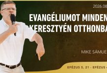 Evangéliumot Minden Keresztyén Otthonba – Mike Sámuel – 2026.08.09. – Bp. Wesselényi utca