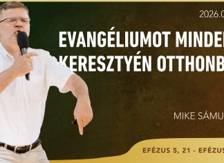 Evangéliumot Minden Keresztyén Otthonba – Mike Sámuel – 2026.08.09. – Bp. Wesselényi utca