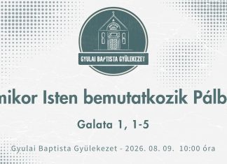 2026. 08. 09. – Amikor Isten bemutatkozik Pálban – Papp József Barnabás – Gyula