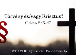 Törvény és/vagy Krisztus? (Galata 2,15-17) – Papp Dániel (2026.08.16.) – Nyíregyháza