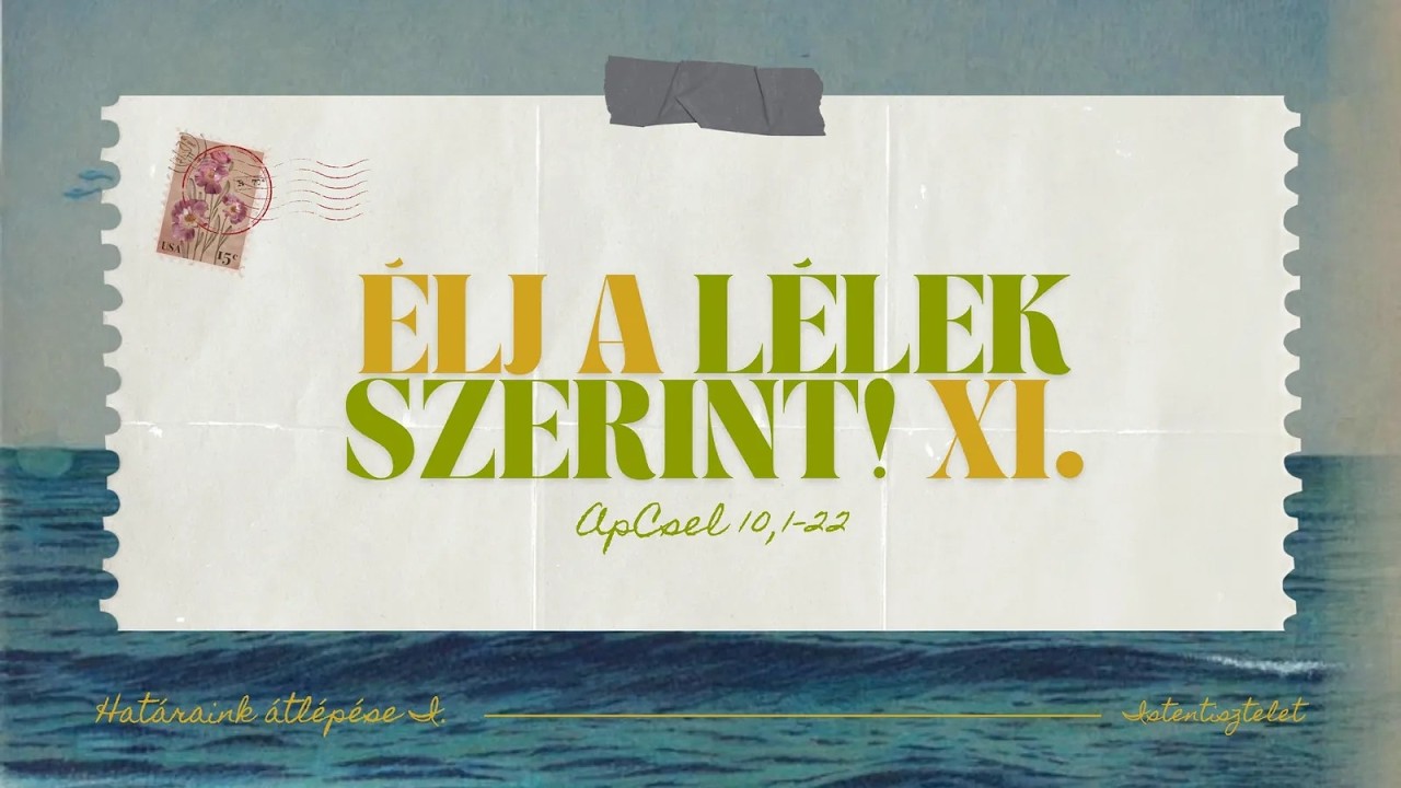 2026.08.16 – Határaink átlépése I. – Az apostolok cselekedetei 10,1-22 – Paróczi Zsolt – Szigetszentmiklós