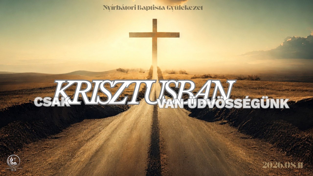 2026.08.16 – Vasárnapi Istentisztelet – Makra Zsolt – Nyírbátor