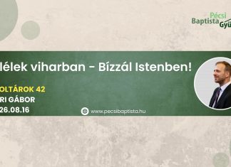 2026-08-23 – A lélek viharban – Bízzál Istenben! – Zsoltárok 42 – Egri Gábor – Pécs