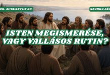 2026. 08. 30. – Szarka János – Isten megismerése, vagy vallásos rutin? – Debrecen Új Remény