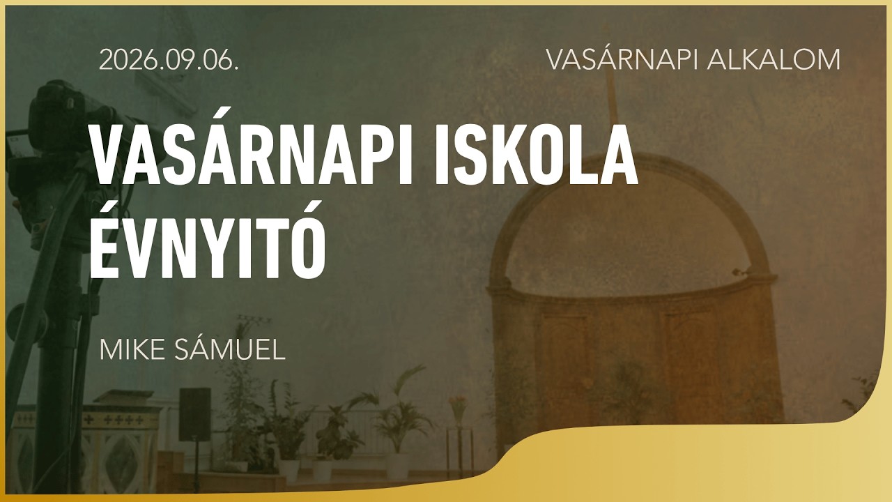 Vasárnapi iskola évnyitó – Koncsárd Balázs – 2026.09.06. – Bp. Wesselényi utca