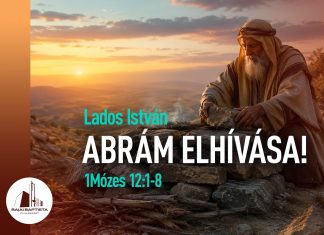 2026. 09. 06. – Lados István: Abrám elhívása! – Baja