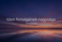 2026. 10. 04. – Pesti Csaba – Zsolt. 8:1-10 – Isten fenségének nagysága – Karcag