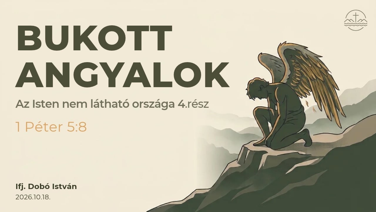 BUKOTT ANGYALOK | Istentisztelet | 2026.10.25. – Ifj. Dobó István – Szentendre