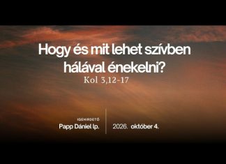 Hálával Énekelni (Kol 3,12-17) – 2026-10-04 – Papp Dániel – Nyíregyháza