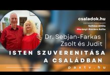 Élet a családban #35 👨👩👧👦 – Isten szuverenitása a családban / Dr. Sebjan-Farkas Zsolt és Judit